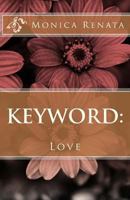 Monica Renata: Keyword: Love 1492724211 Book Cover