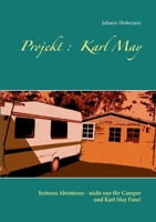 Projekt: Karl May: heiteres Abenteuer - nicht nur für Camper und Karl May Fans! (German Edition) 3752690046 Book Cover