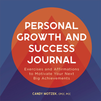Personal Growth and Success Journal: Exercises and Affirmations to Motivate Your Next Big Achievements 1638781222 Book Cover