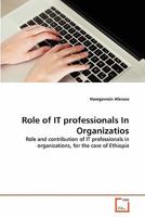 Role of IT professionals In Organizatios 3639352785 Book Cover