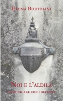 Noi e l'aldilà: Comunicare con i defunti 1720013187 Book Cover