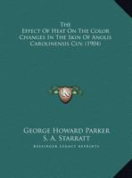 The Effect of Heat on the Color Changes in the Skin of Anolis Carolinensis Cuv 1359303456 Book Cover
