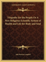 Vitapathy for the People Or A New Religious Scientific System of Health and Life for Body and Soul 1162611340 Book Cover
