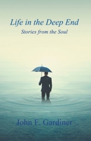 Life in the Deep End: Stories from the Soul 1998938239 Book Cover