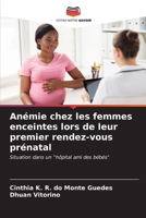Anémie chez les femmes enceintes lors de leur premier rendez-vous prénatal (French Edition) 6206589870 Book Cover