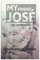 My friend José: The Apprentice B08SNMCLT6 Book Cover