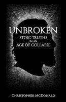 Unbroken: Stoic Truths in an Age of Collapse B0GW27NV7T Book Cover