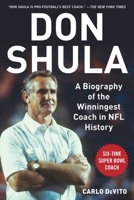Don Shula: A Biography of the Winningest Coach in NFL History 1683582330 Book Cover