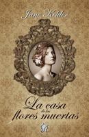 La Casa de Las Flores Muertas 8494487566 Book Cover