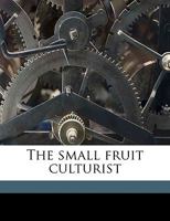 The Small Fruit Culturist 0469786582 Book Cover
