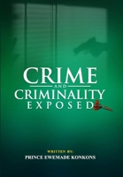CRIME AND CRIMINALITY EXPOSED B0DRV36WJ4 Book Cover