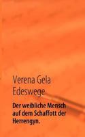 Der weibliche Mensch auf dem Schaffott der Herrengyn.: Die Zucht des weiblichen Menschen für die Herrengesellschaft. 3837041646 Book Cover