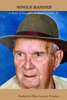 Single HANDED- The Story of Leonard William Lussier, Jr. 0359981992 Book Cover