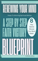 Renewing Your Mind: A Mindset Book For Spiritual Warfare And Victorious Living 1979013578 Book Cover