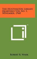 The Huntington Library Quarterly V24, No. 1, November, 1960 1258194554 Book Cover