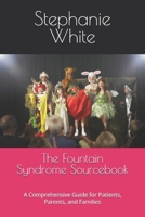 The Fountain Syndrome Sourcebook: A Comprehensive Guide for Patients, Parents, and Families B0DRZW7BLZ Book Cover