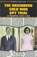 The Rosenberg Cold War Spy Trial: A Headline Court Case (Headline Court Cases) 0766014797 Book Cover