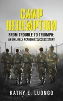 Camp Redemption: From Trouble to Triumph: An Unlikely Academic Success Story B0F9QY6GFQ Book Cover