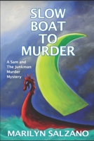 SLOW BOAT TO MURDER: A Sam and the Junkman Murder Mystery B08M8RJL5B Book Cover