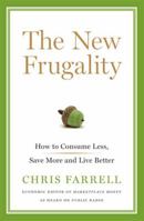 The New Frugality: How to Consume Less, Save More, and Live Better 1608193438 Book Cover