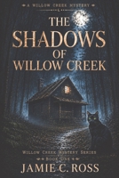 THE SHADOWS OF WILLOW CREEK (The Willow Creek Mysteries) B0H8W8X9GP Book Cover