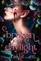 Broken by Daylight (Standard Edition) (Beasts of the Briar, 4) 1464272239 Book Cover
