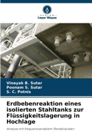 Erdbebenreaktion eines isolierten Stahltanks zur Flüssigkeitslagerung in Hochlage (German Edition) 6208069882 Book Cover