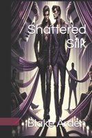 Shattered Silk B0DTHZW3D3 Book Cover
