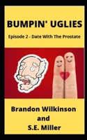 Bumpin' Uglies: Episode 2 - Date With The Prostate B085DTGLN2 Book Cover