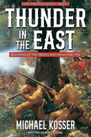 Thunder in the East: First Frontier Series - Book 1: Beginning of the French and Indian War, 1756 163529603X Book Cover