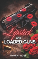 Lipstick And Loaded Guns: A Badass Mafia Queen romance B0GQYRLQL4 Book Cover