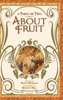 A Thing or Two About Fruit 1645362086 Book Cover