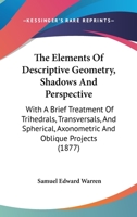 The Elements of Descriptive Geometry, Shadows and Perspective 1016201354 Book Cover