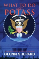 What To Do About POTASS: A comedic novella of political errors 0990589374 Book Cover