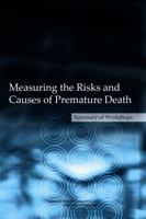 Measuring the Risks and Causes of Premature Death: Summary of Workshops 0309367069 Book Cover