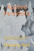 Applied Pareidolia: Train your Brain to find Wonder, Meaning, and Creativity in Everyday Patterns B0FWHDMXTC Book Cover