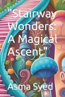 "Stairway Wonders: A Magical Ascent" B0CNXVQKKB Book Cover