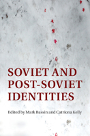 Soviet and Post-Soviet Identities 1316631974 Book Cover