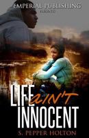 Life Ain't Innocent 1532826990 Book Cover
