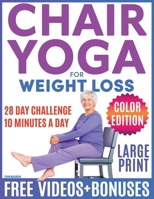 Chair yoga for Seniors Over 60: Chair Yoga for Weight Loss and Fit. Sitting Exercises for Seniors: Men, Women, Beginners. 28 Day Chart of Chair Exercises for Seniors. 10 Minute Simple Sit Workouts. B0CNH74ZMM Book Cover