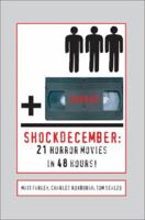 ShockDecember: 21 Horror Movies in 48 Hours! 0595653707 Book Cover