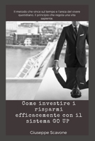 COME INVESTIRE I RISPARMI EFFICACEMENTE CON IL SISTEMA GO UP® B09KNGGL82 Book Cover