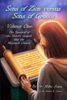 Sons of Zion vs Sons of Greece: Volume One: Survival of The Hebrew Gospels & the Messianic Church 0578523213 Book Cover