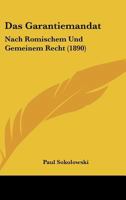 Das Garantiemandat: Nach Romischem Und Gemeinem Recht (1890) 3348086248 Book Cover