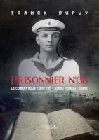 Prisonnier n°38: Le combat pour Tsing-Taô - Kiaou-Tchéou - Chine (French Edition) B0GLXMLQDX Book Cover