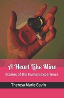 A Heart Like Mine: Stories of the Human Experience 1092498206 Book Cover