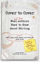 Cover to Cover: What First-Time Authors Need to Know about Editing 1732640408 Book Cover