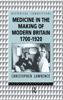 Medicine in the Making of Modern Britain, 1700-1920 1138181617 Book Cover