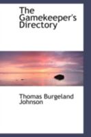 The Gamekeeper's Directory: Containing Instructions for the Preservation of Game 1017066132 Book Cover