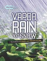 Vapor, Rain, and Snow: The Science of Clouds and Precipitation 0822575345 Book Cover